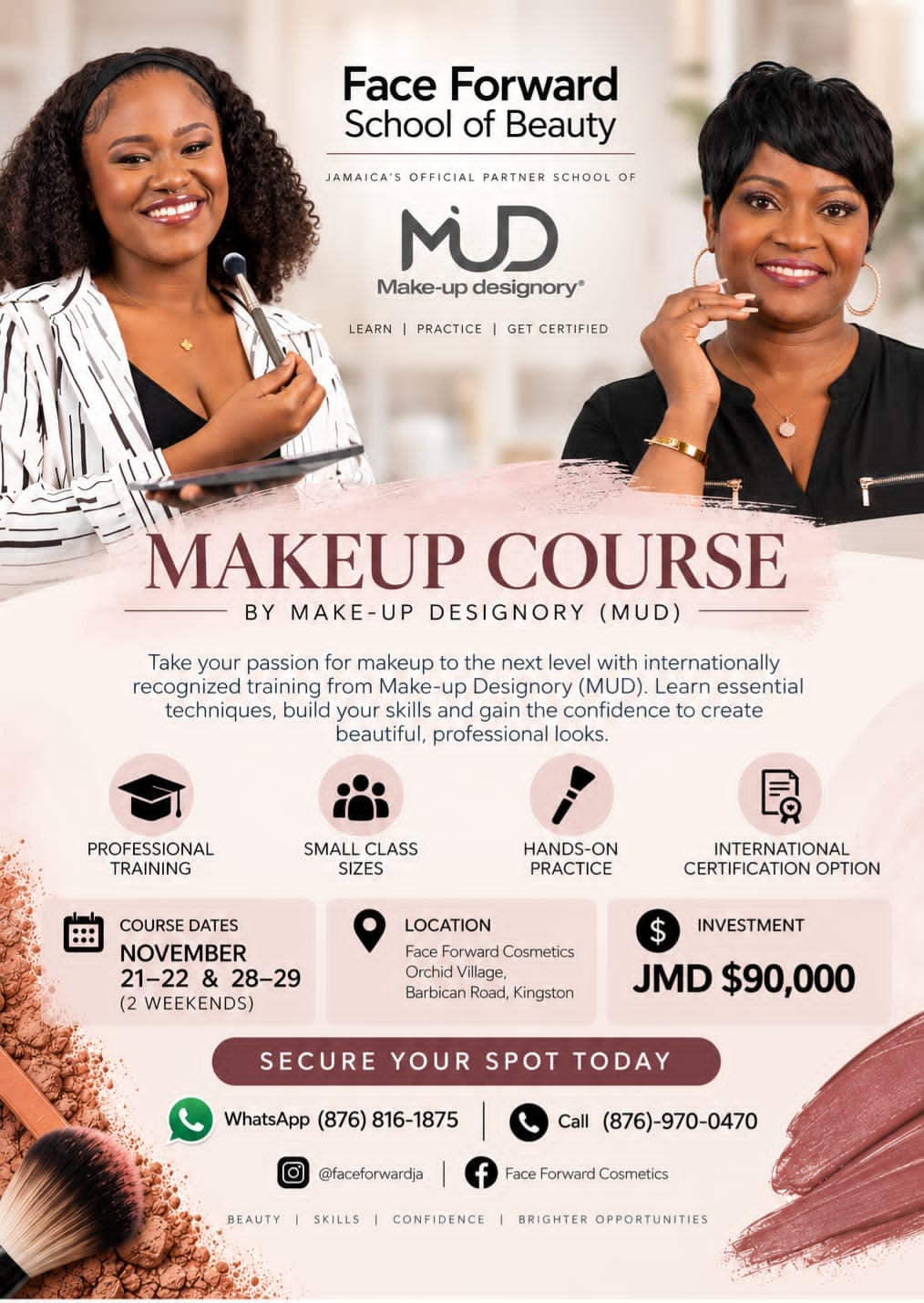 Makeup Course by Make-up Designory (MUD) — November 21–22 & 28–29 (2 weekends), Face Forward Cosmetics, Orchid Village, Barbican Road, Kingston. JMD $90,000. International certification option. WhatsApp (876) 816-1875.